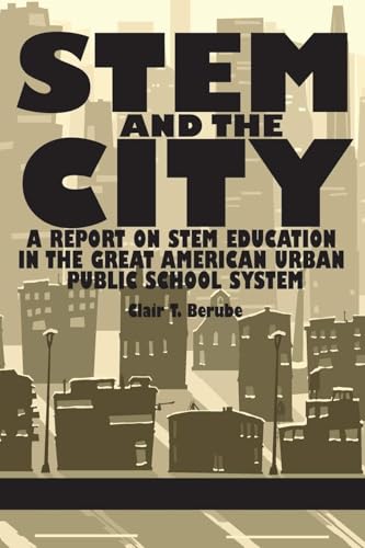 Stem and the City : A Report on Stem Education in the Great American Urban Public School System