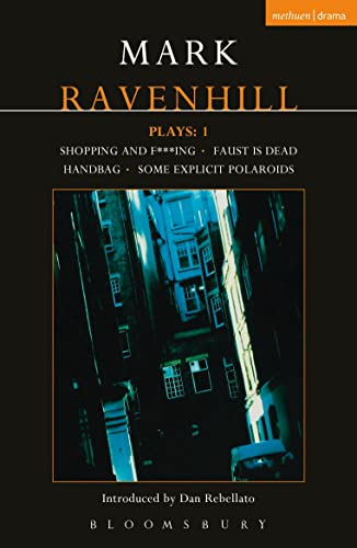 Ravenhill Plays: 1 : Shopping and F***ing; Faust is Dead; Handbag; Some Explicit Polaroids