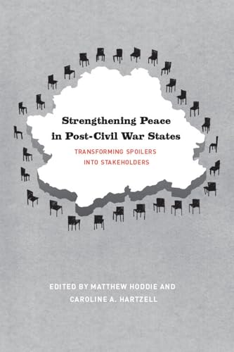Strengthening Peace in Post - Civil War States: Transforming Spoilers into Stakeholders