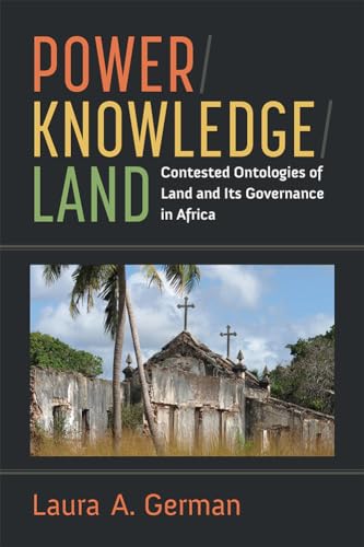 Power / Knowledge / Land : Contested Ontologies of Land and Its Governance in Africa