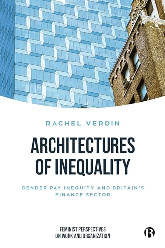 Architectures of Inequality : Gender Pay Inequity and Britain’s Finance Sector