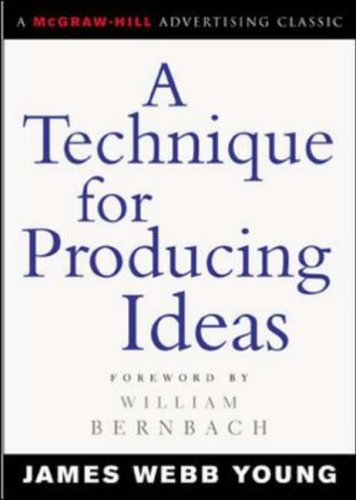 A Technique for Producing Ideas (Advertising Age Classics Library) (MARKETING/SALES/ADV & PROMO)