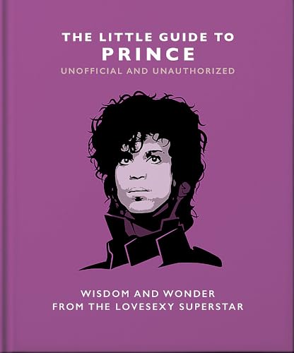 The Little Guide to Prince: Wisdom and Wonder from the Lovesexy Superstar (The Little Book of...)