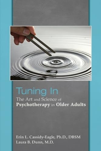 Tuning In : The Art and Science of Psychotherapy in Older Adults