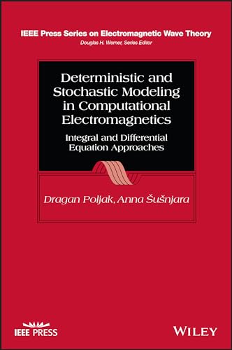 Deterministic and Stochastic Modeling in Computational Electromagnetics : Integral and Differential Equation Approaches