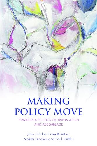 Making Policy Move : Towards a Politics of Translation and Assemblage