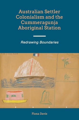 Australian Settler Colonialism and the Cummeragunja Aboriginal Station : Redrawing Boundaries