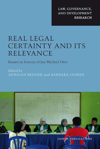 Real Legal Certainty and its Relevance : Essays in honor of Jan Michiel Otto