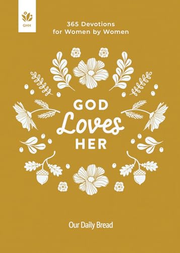 God Loves Her : 365 Devotions for Women by Women