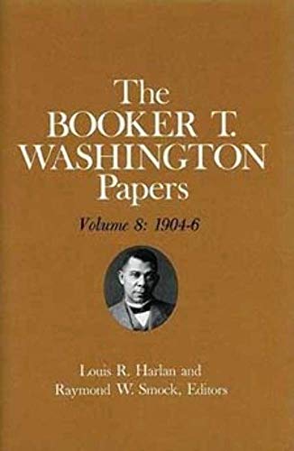 Booker T. Washington Papers Volume 8 : 1904-6. Assistant Editor, Geraldine McTigue