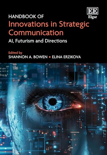 Handbook of Innovations in Strategic Communication : AI, Futurism and Directions
