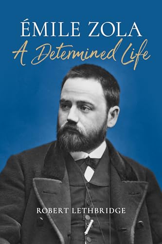 Emile Zola : A Determined Life