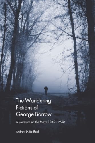 The Wandering Fictions of George Borrow : A Literature on the Move 1840–1940