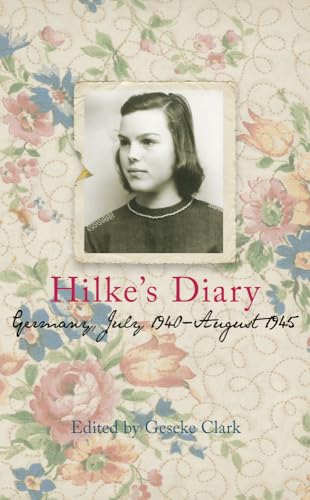 Hilke's Diary : Germany, July 1940-August 1945