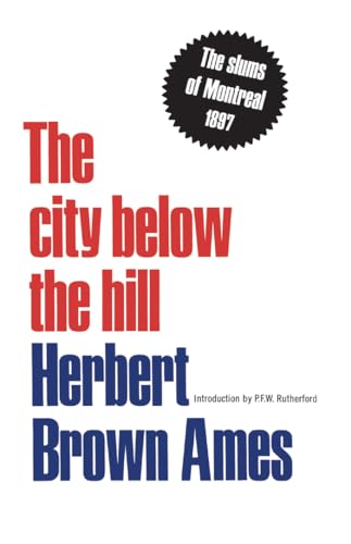 The City Below the Hill : The Slums of Montreal, 1897