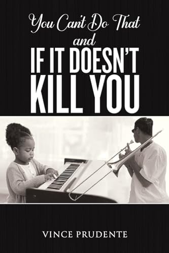 You Can't Do That and If It Doesn’t Kill You