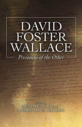 David Foster Wallace : Presences of the Other
