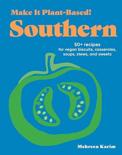 Make It Plant-Based! Southern : A Cookbook