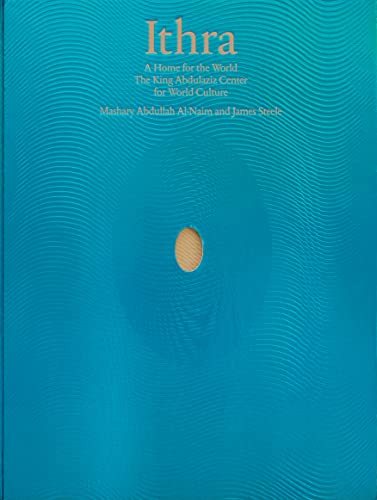 Ithra : A Home for the World (The King Abdulaziz Center for World Culture)