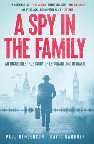A Spy in the Family : An Incredible True Story of Espionage and Betrayal