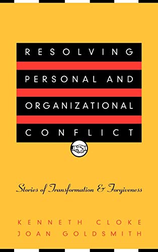 Resolving Personal and Organizational Conflict: Stories of Transformation and Forgiveness