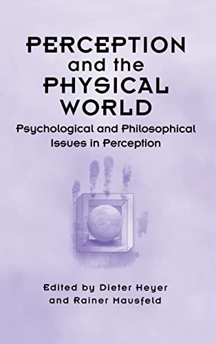 Perception and the Physical World: Psychological and Philosophical Issues in Perception