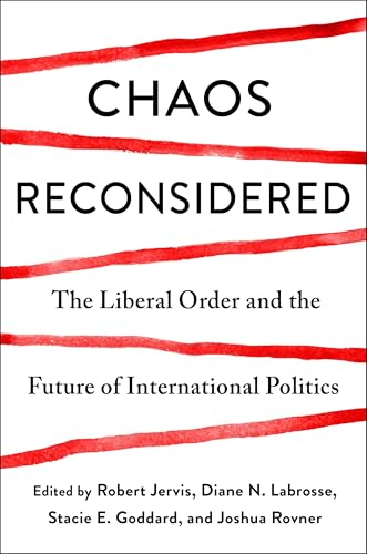 Chaos Reconsidered : The Liberal Order and the Future of International Politics