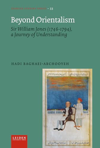 Beyond Orientalism : Sir William Jones (1746-1794), A Journey of Understanding