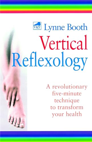 Vertical Reflexology : A revolutionary five-minute technique to transform your health