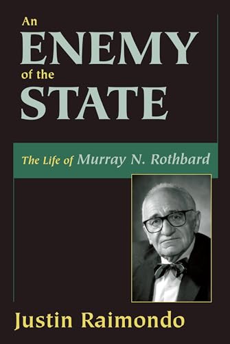 An Enemy of the State : The Life of Murray N. Rothbard