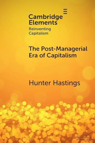 The Post-Managerial Era of Capitalism : Organizational Design as the Next Innovation Frontier