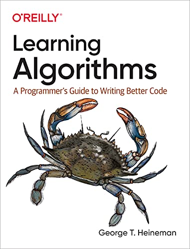 Learning Algorithms: A Programmers Guide to Writing Better Code