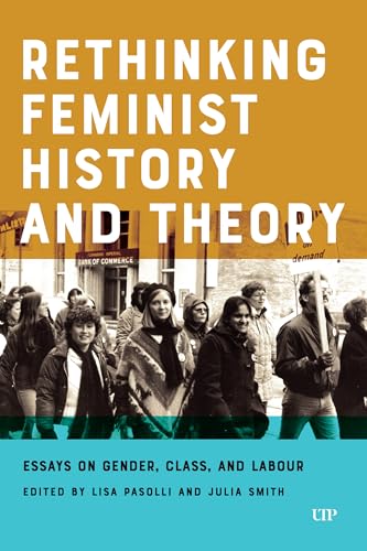 Rethinking Feminist History and Theory : Essays on Gender, Class, and Labour