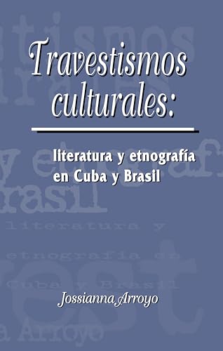 Travestismos culturales: literatura y etnografia en Cuba y Brasil