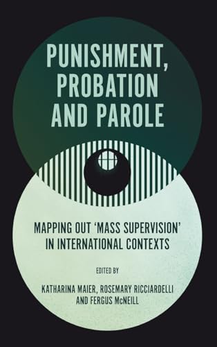 Punishment, Probation and Parole : Mapping out ‘Mass Supervision’ in International Contexts