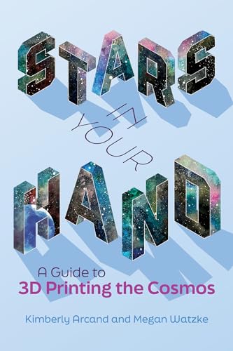 Stars in Your Hand: A Guide to 3D Printing and the Cosmos