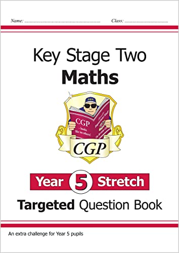 KS2 Maths Targeted Question Book: Challenging Maths - Year 5 Stretch: ideal for catch-up and learning at home (CGP KS2 Maths)