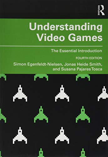 Understanding Video Games: The Essential Introduction
