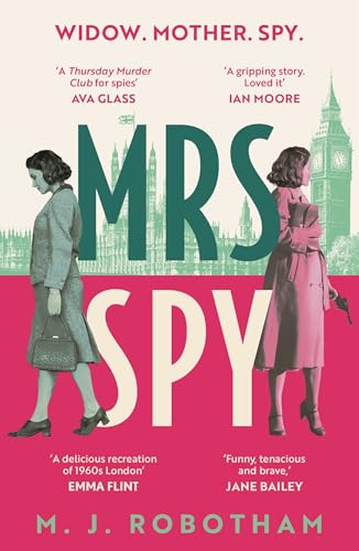 Mrs Spy : An evocative and exhilarating ride through 60s London, described as "The Thursday Murder Club for spies"