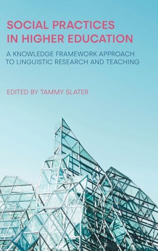 Social Practices in Higher Education : A Knowledge Framework Approach to Linguistic Research and Teaching