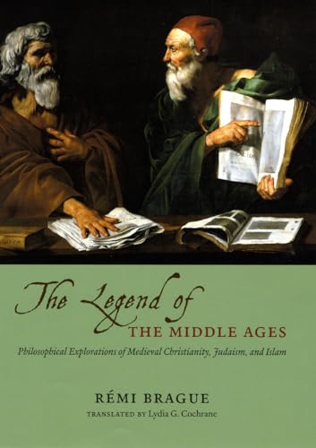 The Legend of the Middle Ages: Philosophical Explorations of Medieval Christianity