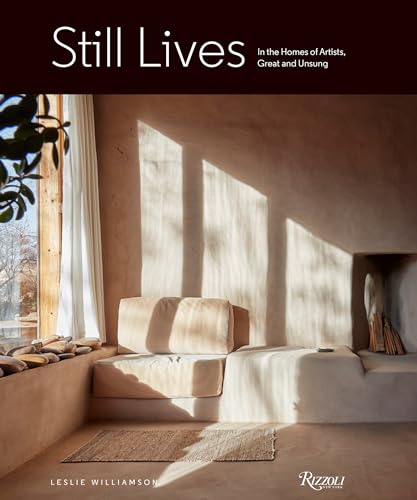 Still Lives : In the Homes of Artists, Great and Unsung