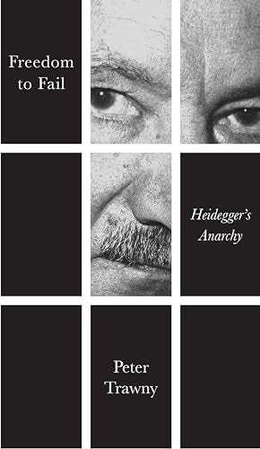 Freedom to Fail - Heideggers Anarchy