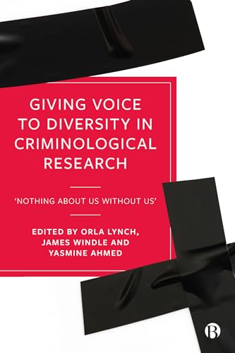 Giving Voice to Diversity in Criminological Research : ‘Nothing about Us without Us’