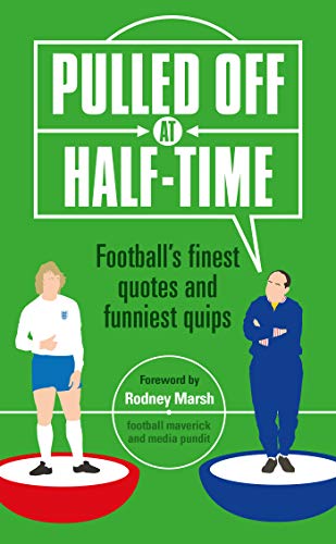 Pulled Off at Half Time: Football's Finest Quotes and Funniest Quips