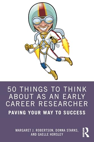 50 Things to Think About as an Early Career Researcher : Paving Your Way to Success
