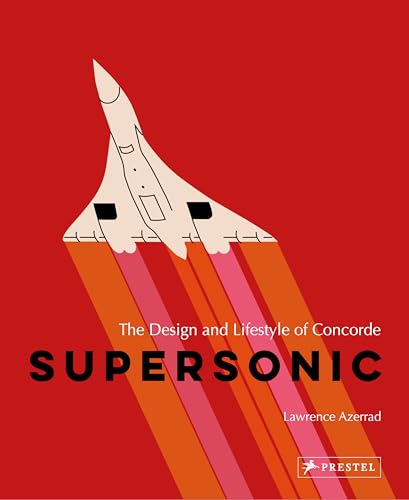Supersonic : The Design and Lifestyle of Concorde
