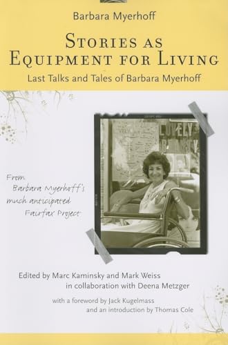 Stories as Equipment for Living : Last Talks and Tales of Barbara Myerhoff
