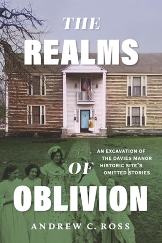 The Realms of Oblivion : An Excavation of The Davies Manor Historic Site's Omitted Stories