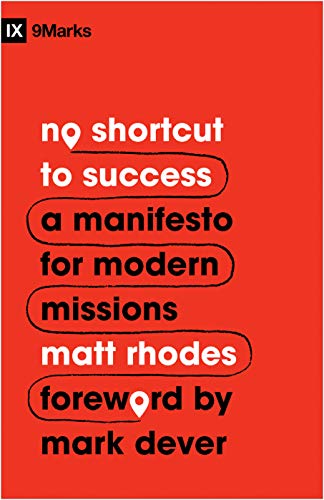 No Shortcut to Success: A Manifesto for Modern Missions (9marks)
